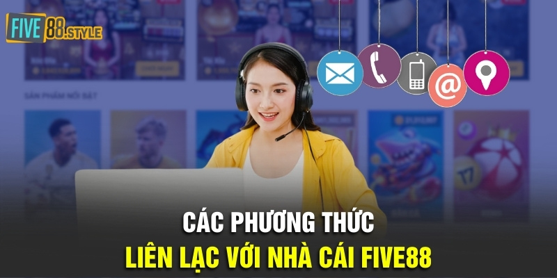 Liên Hệ Five88 - 4 Phương Thức Nhanh Chóng Nhất 2024 2 Các phương thức liên lạc với nhà cái Five88