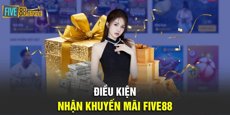 Điều kiện nhận khuyến mãi Five88
