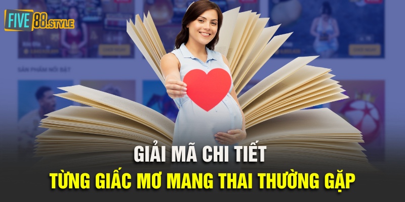 Giải mã chi tiết từng giấc mơ mang thai thường gặp