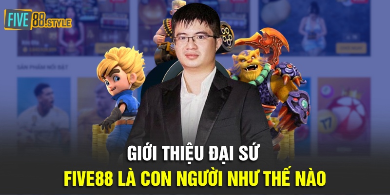 Gặp Gỡ Và Trò Chuyện Cùng Với Đại Sứ Five88 Năm 2024 1 Giới thiệu đại sứ Five88 là con người như thế nào?