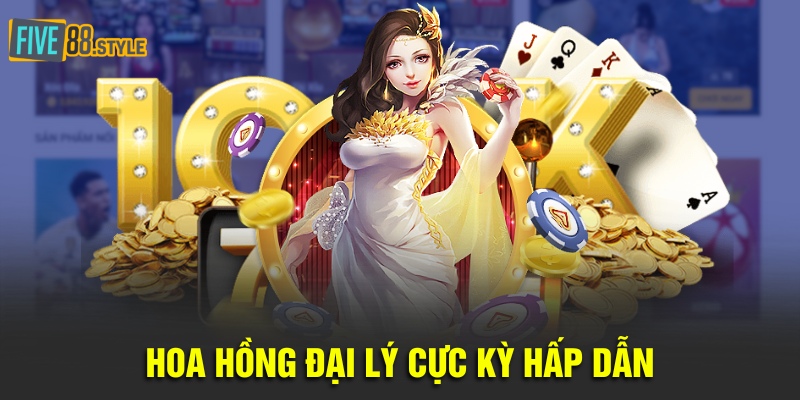 Đại Lý Five88 Uy Tín Nhất - Công Việc Tốt, Lương Khủng 3 Hoa hồng đại lý cực kỳ hấp dẫn