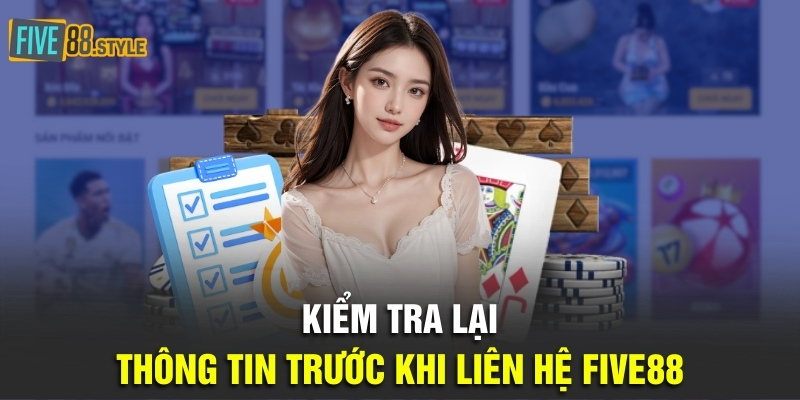 Liên Hệ Five88 - 4 Phương Thức Nhanh Chóng Nhất 2024 5 Kiểm tra lại thông tin trước khi liên hệ Five88