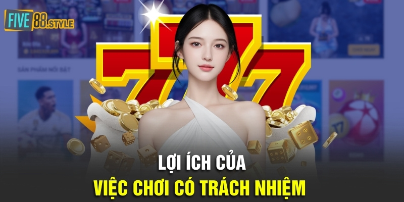 Lợi ích của việc chơi có trách nhiệm