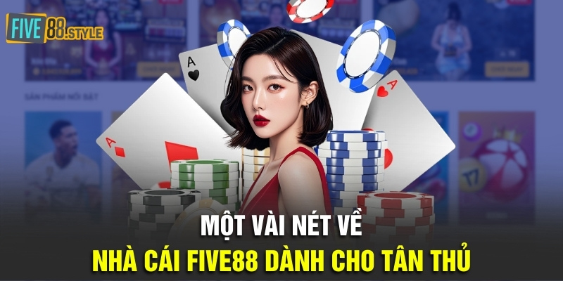 Một vài nét về nhà cái Five88 dành cho tân thủ