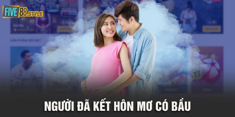 Người đã kết hôn mơ có bầu