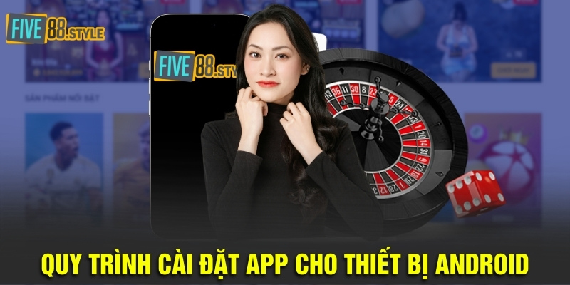 Tải Five88 Thành Công 100% Trong Vòng Chưa Đầy 2 Phút 3 Quy trình cài đặt app cho thiết bị Android