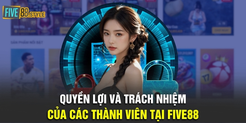 Quyền lợi và trách nhiệm của các thành viên tại Five88