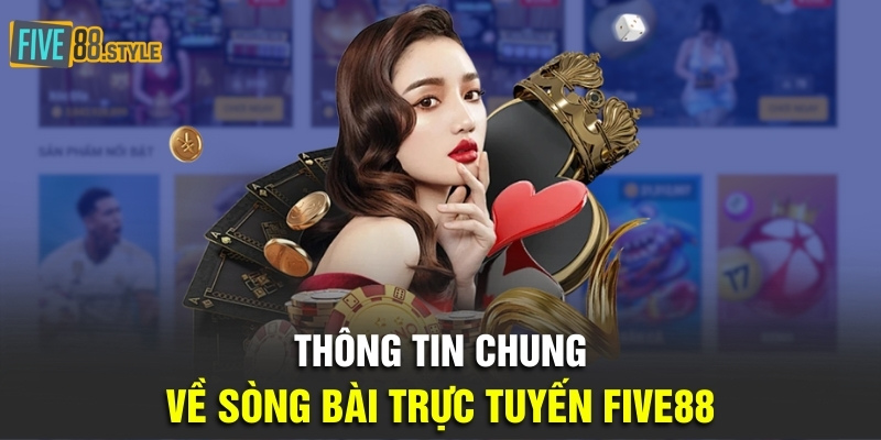 Thông tin chung về sòng bài trực tuyến Five88