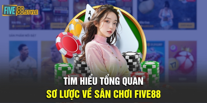 Giới Thiệu Five88 - Sự Lựa Chọn Hoàn Hảo Cho Tân Thủ 1 Tìm hiểu tổng quan sơ lược về sân chơi Five88