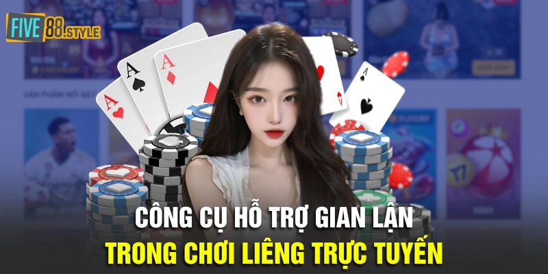 Công cụ hỗ trợ gian lận trong chơi liêng trực tuyến