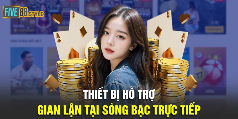 Thiết bị hỗ trợ gian lận tại sòng bạc trực tiếp